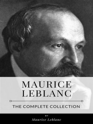 cover image of Maurice Leblanc &#8211; the Complete Collection
